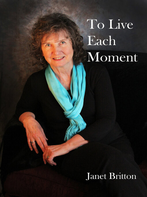 Title details for To Live Each Moment by Janet Britton - Available
